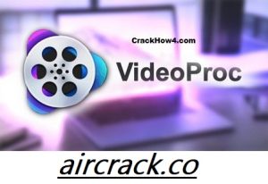 VideoProc 4.8 Crack With Product Key Free Download 2022