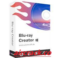 Aiseesoft Blu-ray Creator 1.1.12 Crack